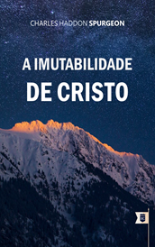 Sermão Nº 170, A Imutabilidade de Cristo, por C. H. Spurgeon